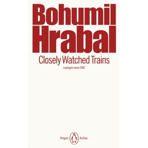 Closely Watched Trains - Penguin Archive - Bohumil Hrabal