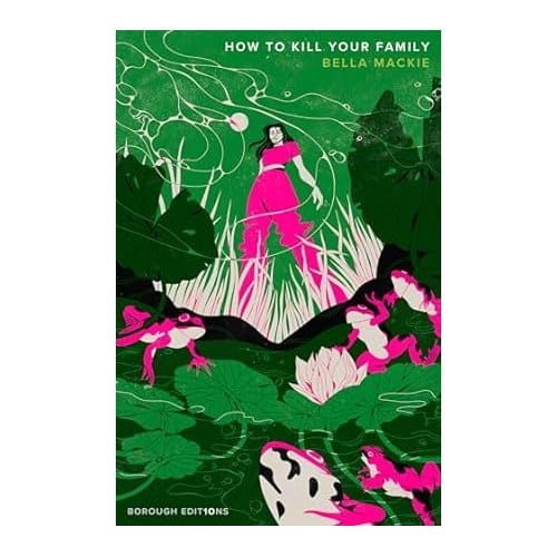 How To Kill Your Family - Bella Mackie