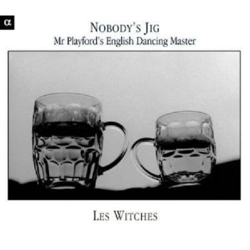 Les Witches - Nobody's Jig (Mr Playford English Dancing Master) (CD)