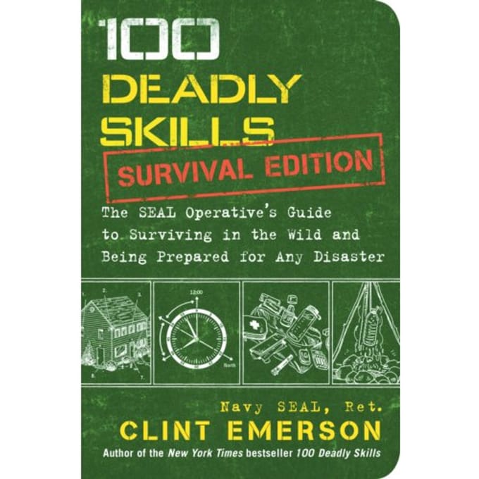100 Deadly Skills: Survival Edition - 100 Deadly Skills - Clint Emerson