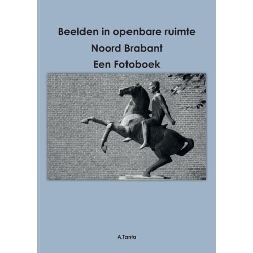 Beelden In Openbare Ruimte Noord Brabant - Ante Tanta