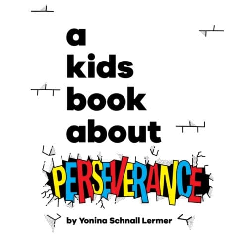 A Kids Book About Perseverance - A Kids Book - Yonina Schnall Lermer