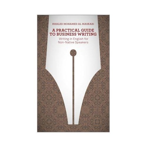 A Practical Guide To Business Writing - Khaled Al-Maskari