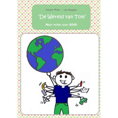 'De Wereld Van Tom' - Lianne Wuts - van Haagen