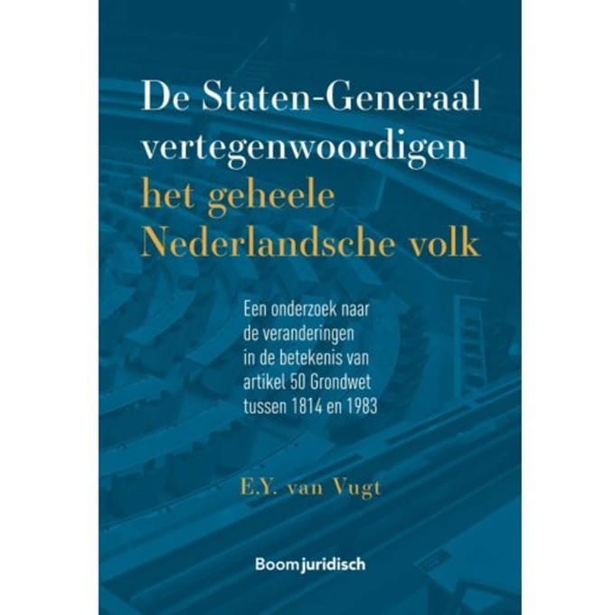 De Staten-Generaal Vertegenwoordigen Het Geheele Nederlandsche Volk - E.Y. van Vugt
