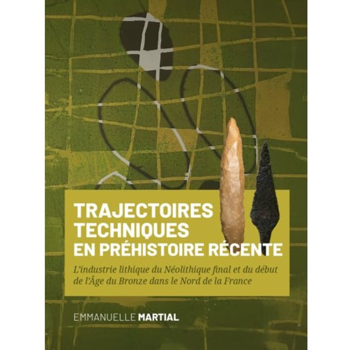 Trajectoires Techniques En Préhistoire Récente - Emmanuelle Martial
