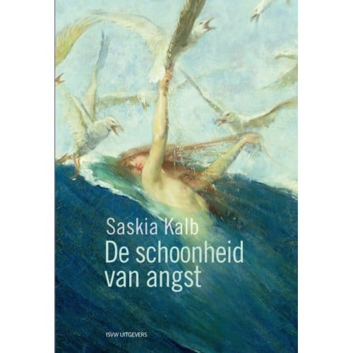 De Schoonheid Van Angst - Saskia Kalb