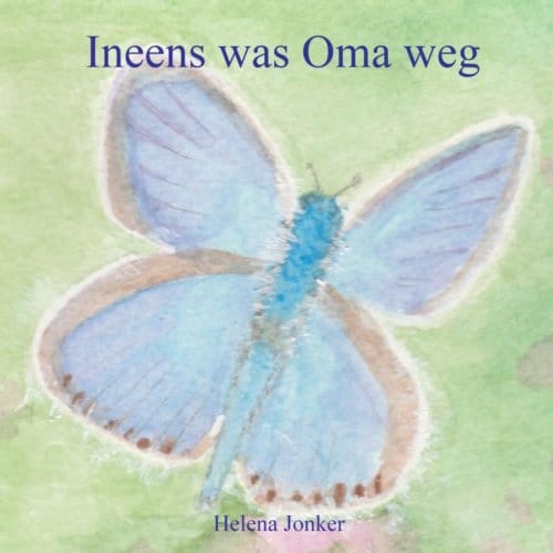 Ineens Was Oma Weg - Helena Jonker
