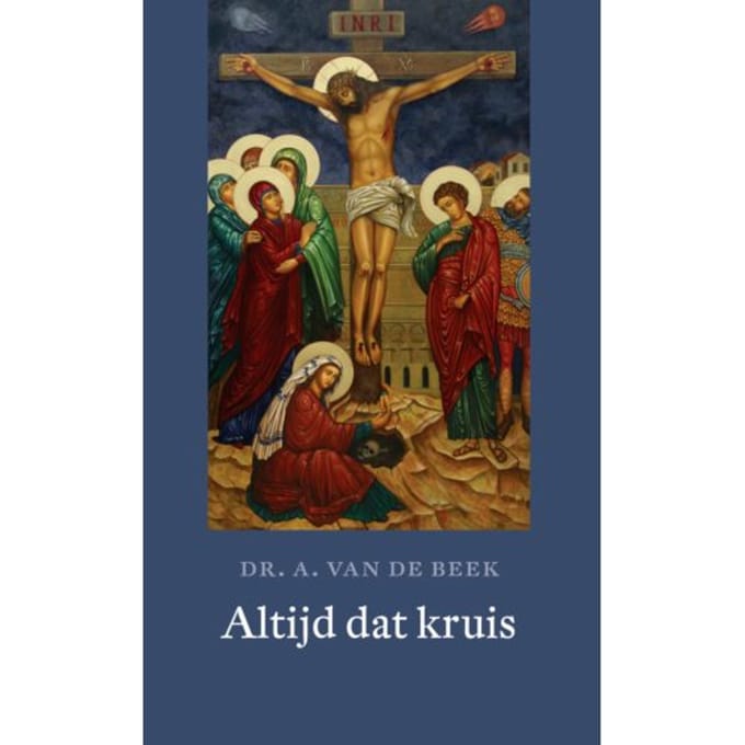 Altijd Dat Kruis - A. van de Beek