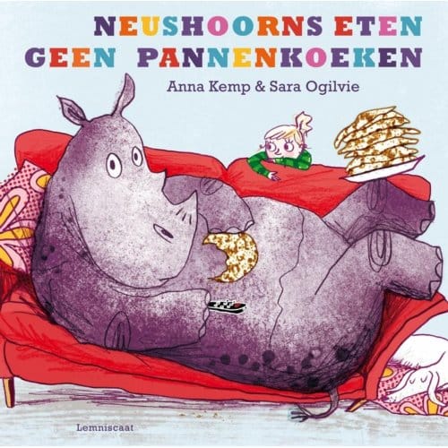 Neushoorns Eten Geen Pannenkoeken - Anna Kemp