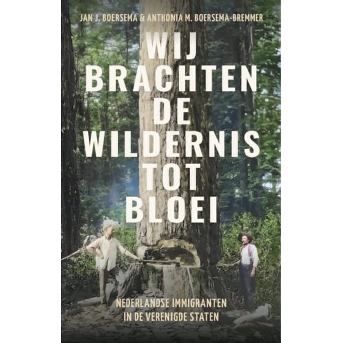 Wij Brachten De Wildernis Tot Bloei - Jan J. Boersema
