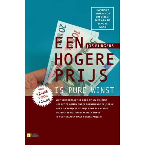 Een Hogere Prijs Is Pure Winst - Jos Burgers