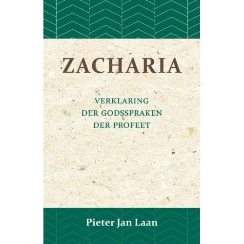 Verklaring Der Godspraken Der Profeet Zacharia - Pieter Jan Laan