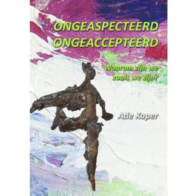 Ongeaspecteerd! Ongeaccepteerd? - Atie Kaper