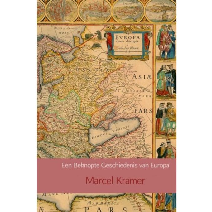 Een Beknopte Geschiedenis Van Europa - Marcel Kramer