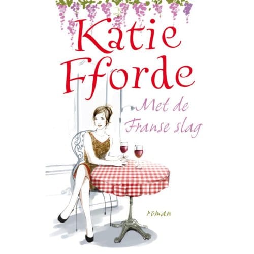 Met De Franse Slag - Katie Fforde