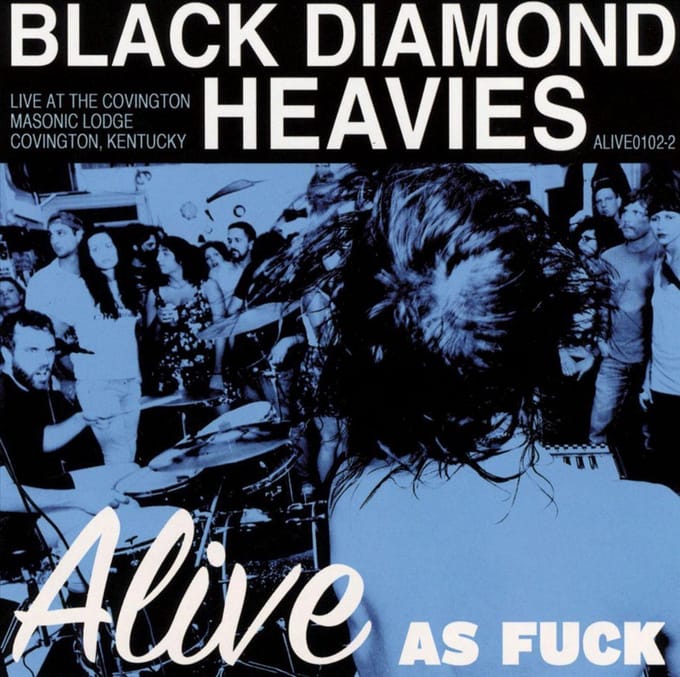 Black Diamond Heavies - Alive As Fuck!