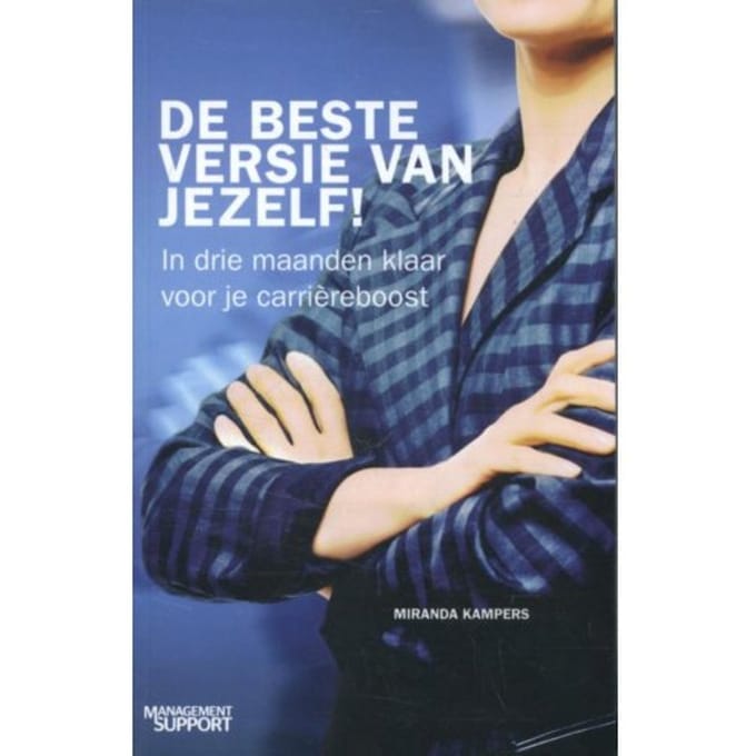 De Beste Versie Van Jezelf! - Management Support - Miranda Kampers
