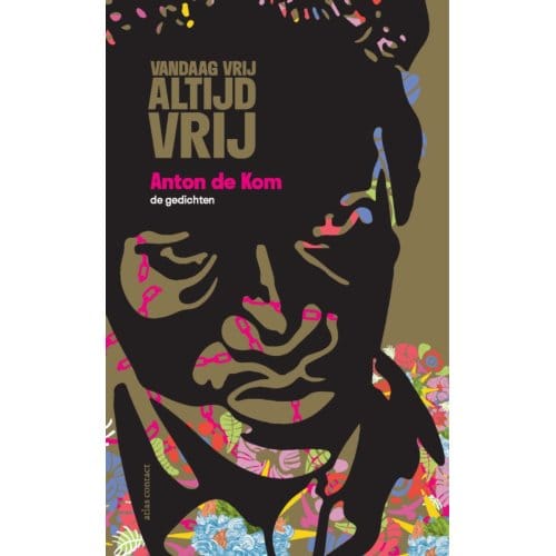 Vandaag Vrij, Altijd Vrij - Anton de Kom