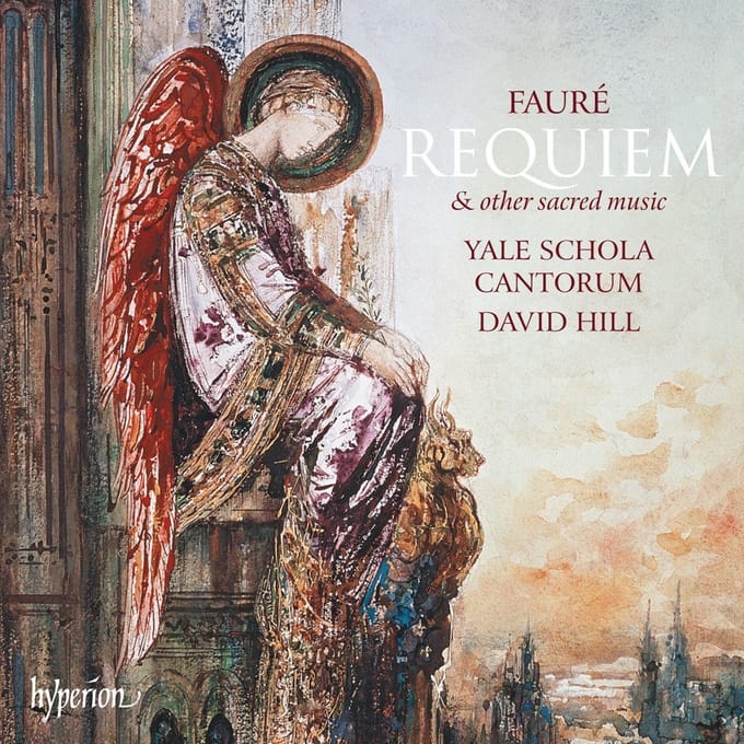 Yale Schola Cantorum, David Hill - Fauré: Requiem & Other Sacred Music (CD)