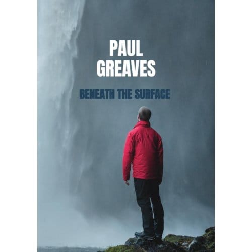 Beneath The Surface - Paul Greaves