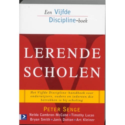 Lerende Scholen - Een Vijfde Discipline-Boek - P. Senge