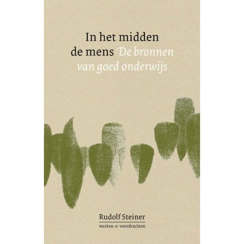 In Het Midden De Mens - Werken En Voordrachten - Rudolf Steiner