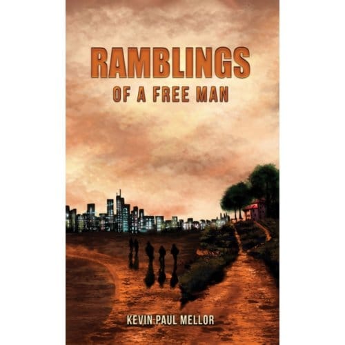 Ramblings Of A Free Man - Kevin Paul Mellor