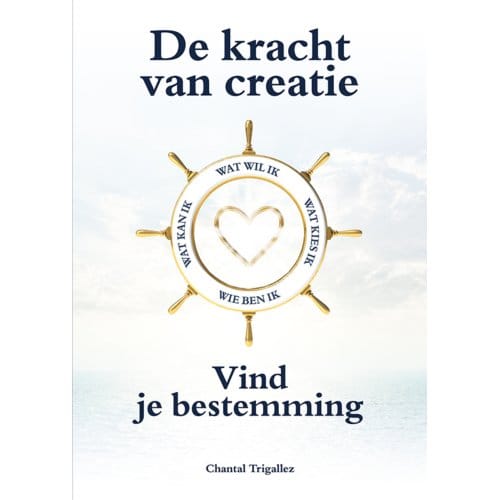 De Kracht Van Creatie - Chantal Trigallez