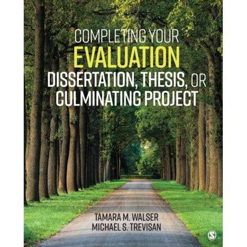 Completing Your Evaluation Dissertation, Thesis, Or Culminating Project - Walser, Tamara M.