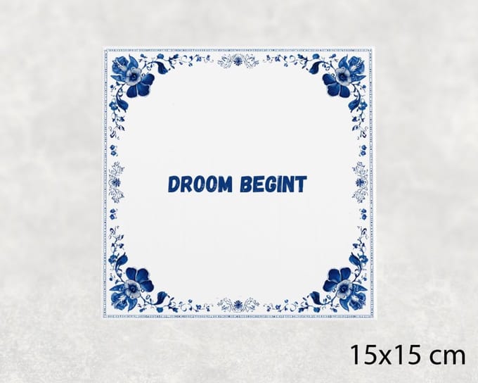 Spreuk tegel 15x15 cm Droom begint