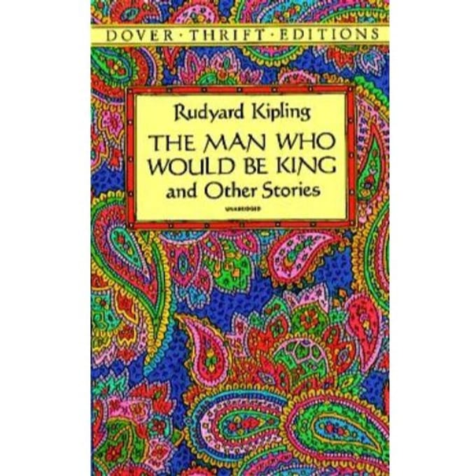 The Man Who Would Be King - Rudyard Kipling