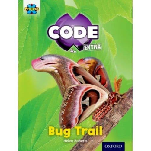 Project X Code Extra: Yellow Book Band, Oxford Level 3: Bugtastic: Bug Trail - Project X - Helen Roberts