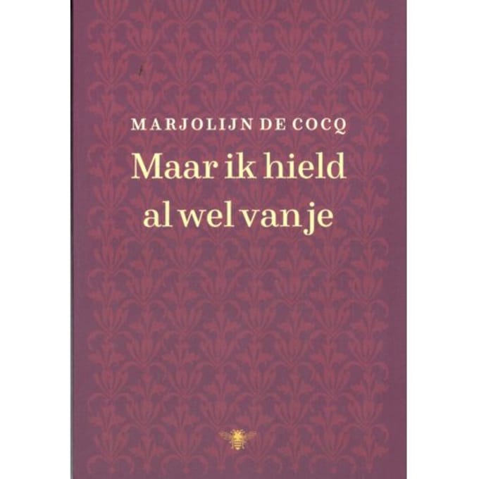 Maar Ik Hield Al Wel Van Je - Marjolijn de Cocq