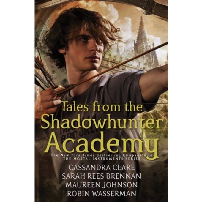 Tales From The Shadowhunter Academy - Tales From The Shadowhunter Academy - Cassandra Clare