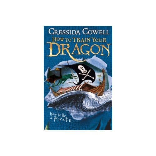 How to train your dragon: how to be a pirate : book 2 - Cressida Cowell