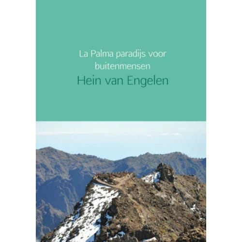 La Palma Paradijs Voor Buitenmensen - Hein van Engelen