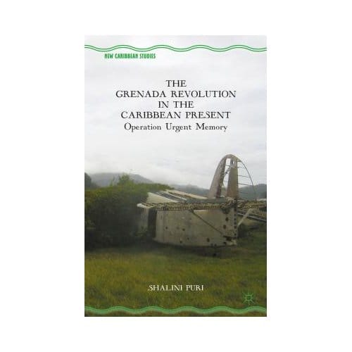 The Grenada Revolution In The Caribbean Present - S. Puri