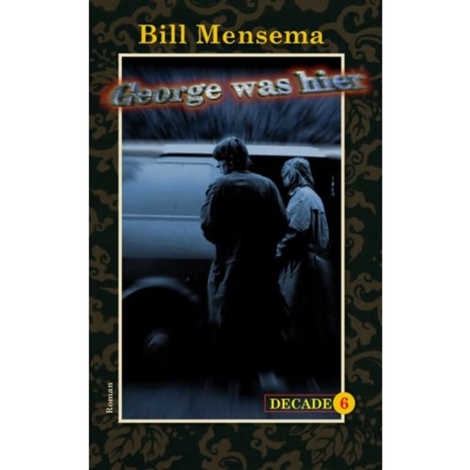 George Was Hier - Decade - Bill Mensema
