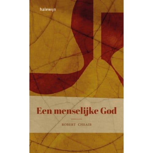 Een Menselijke God - Cheaib Robert