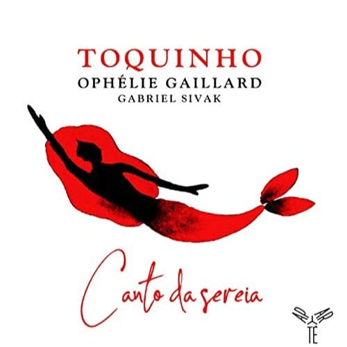 Toquinho, Ophélie Gaillard, Gabriel Sivak - Canto Da Sereia (CD)