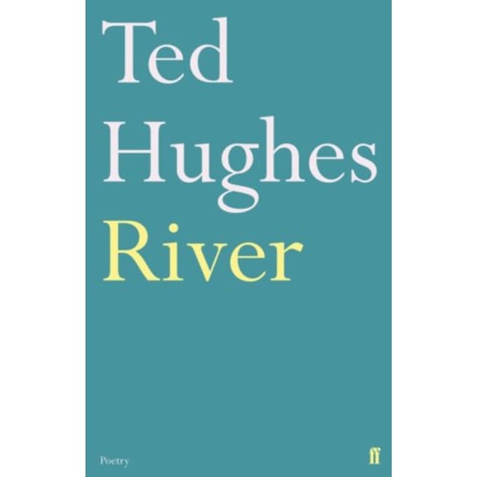 River - Ted Hughes