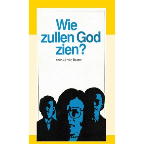 Wie Zullen God Zien? - J.I. van Baaren