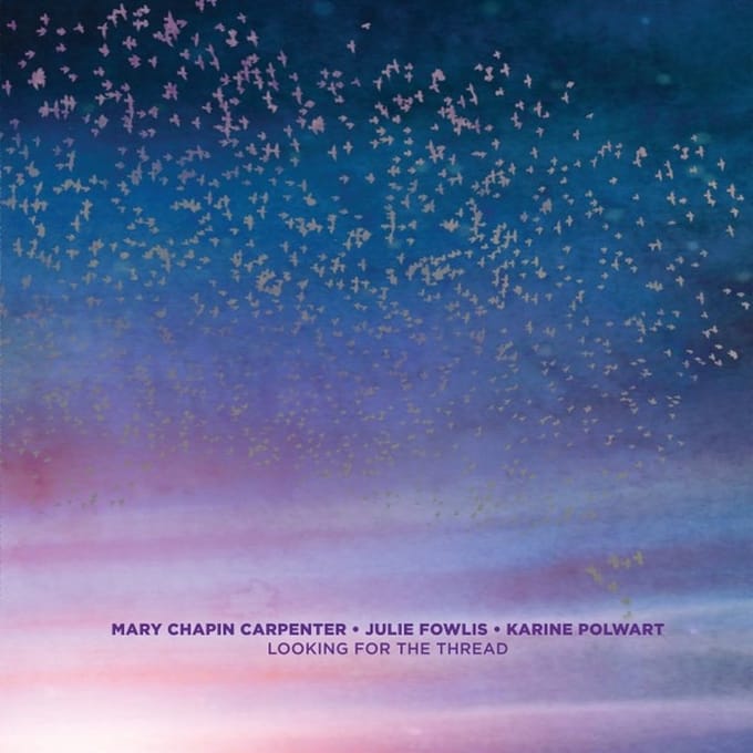 Looking For The Thread - Mary Chapin Carpenter & Julie Fo