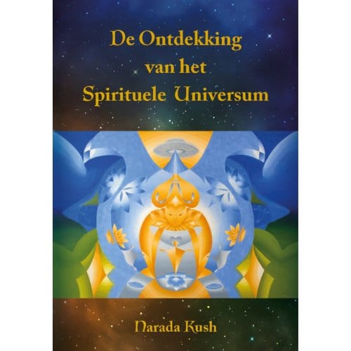 De Ontdekking Van Het Spirituele Universum - Narada Kush