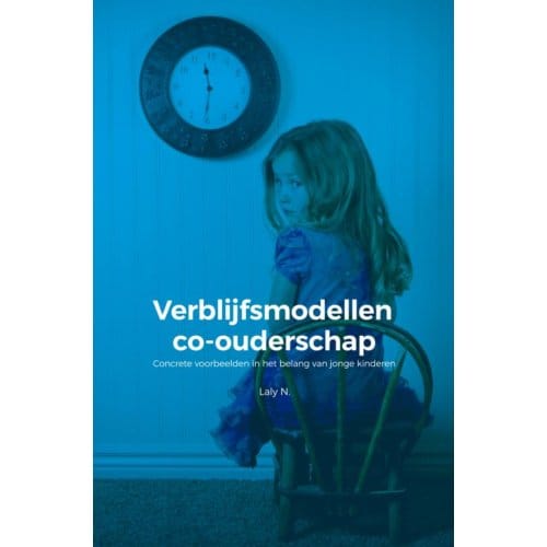 Verblijfsmodellen Co-Ouderschap - N. Laly