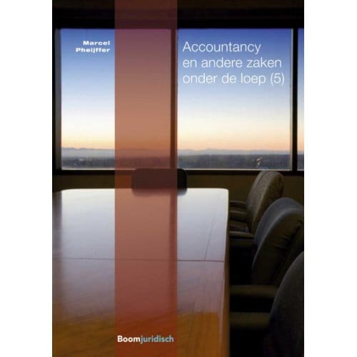 Accountancy En Andere Zaken Onder De Loep / 5 - Marcel Pheijffer
