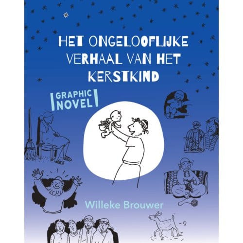 Het Ongelooflijke Verhaal Van Het Kerstkind - Willeke Brouwer
