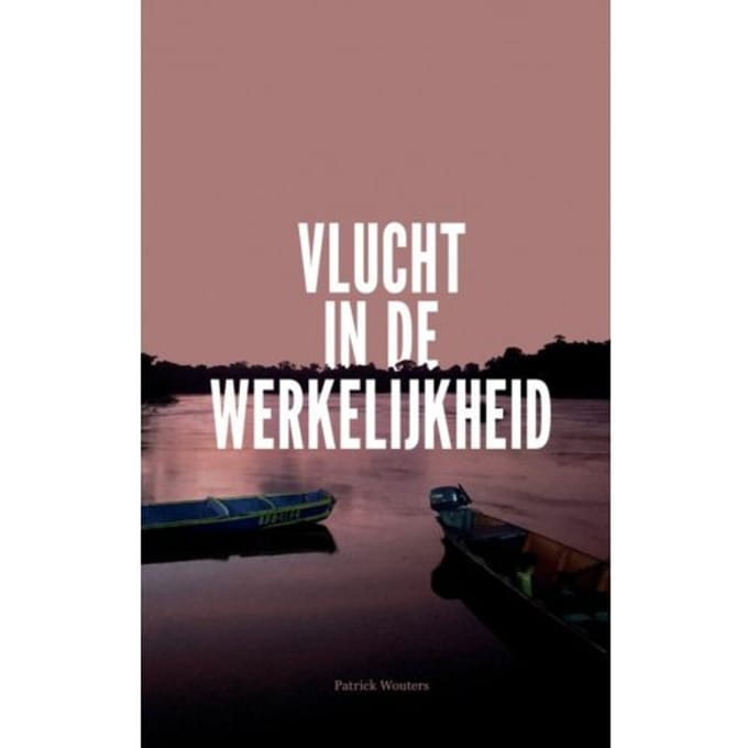 Vlucht In De Werkelijkheid - Patrick Wouters