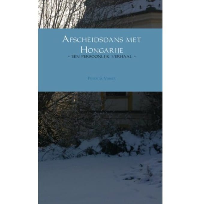 Afscheidsdans Met Hongarije - Peter S. Visser